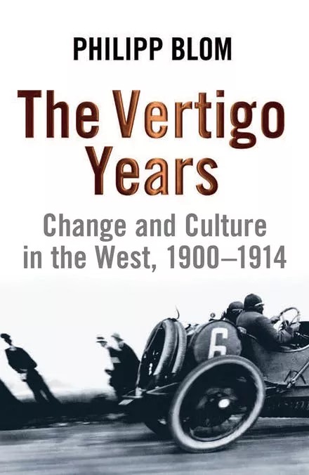 The Vertigo Years. Change and culture in the west, 1900-1914